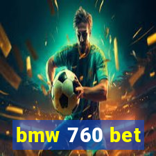 bmw 760 bet
